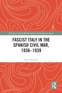 Fascist Italy in the Spanish Civil War, 1936-1939