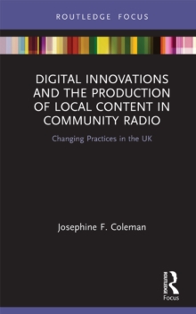 Digital Innovations and the Production of Local Content in Community Radio : Changing Practices in the UK