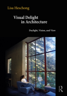 Visual Delight in Architecture : Daylight, Vision, and View