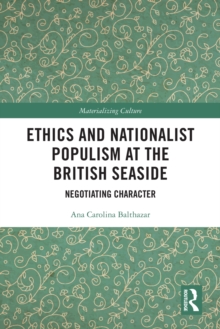 Ethics and Nationalist Populism at the British Seaside : Negotiating Character