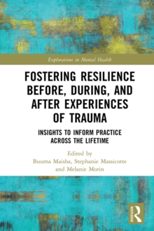 Fostering Resilience Before, During, and After Experiences of Trauma : Insights to Inform Practice Across the Lifetime