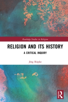 Religion and its History : A Critical Inquiry