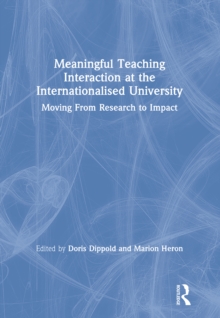 Meaningful Teaching Interaction at the Internationalised University : Moving From Research to Impact