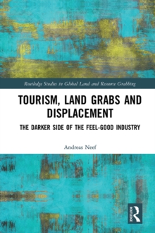 Tourism, Land Grabs and Displacement : The Darker Side of the Feel-Good Industry