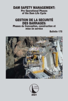 Dam Safety Management / Gestion de la Securite des Barrages : Pre operational phases of the dam life cycle / Phases de conception, construction et mise en service