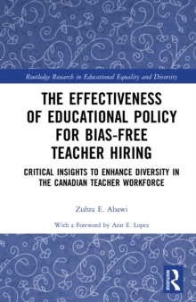 The Effectiveness of Educational Policy for Bias-Free Teacher Hiring : Critical Insights to Enhance Diversity in the Canadian Teacher Workforce