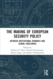 The Making of European Security Policy : Between Institutional Dynamics and Global Challenges