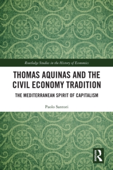 Thomas Aquinas and the Civil Economy Tradition : The Mediterranean Spirit of Capitalism