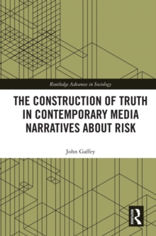 The Construction of Truth in Contemporary Media Narratives about Risk