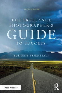 The Freelance Photographer's Guide To Success : Business Essentials