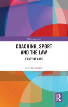 Coaching, Sport and the Law : A Duty of Care