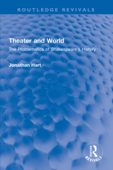 Theater and World : The Problematics of Shakespeare's History