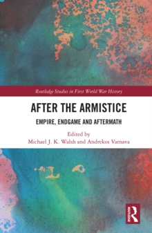 After the Armistice : Empire, Endgame and Aftermath