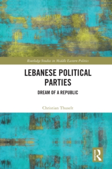 Lebanese Political Parties : Dream of a Republic