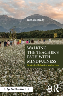 Walking the Teacher's Path with Mindfulness : Stories for Reflection and Action