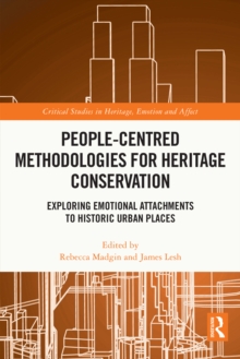 People-Centred Methodologies for Heritage Conservation : Exploring Emotional Attachments to Historic Urban Places