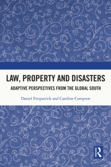 Law, Property and Disasters : Adaptive Perspectives from the Global South