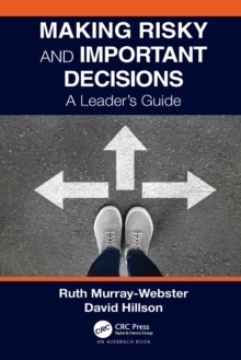 Making Risky and Important Decisions : A Leaders Guide