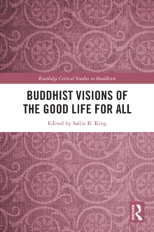 Buddhist Visions of the Good Life for All