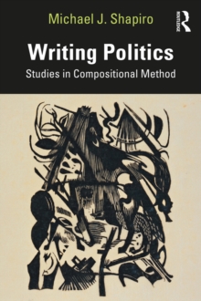 Writing Politics : Studies in Compositional Method