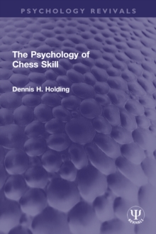 The Psychology of Chess Skill