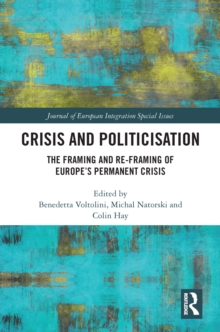 Crisis and Politicisation : The Framing and Re-framing of Europe's Permanent Crisis