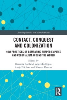 Contact, Conquest and Colonization : How Practices of Comparing Shaped Empires and Colonialism Around the World