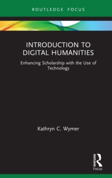 Introduction to Digital Humanities : Enhancing Scholarship with the Use of Technology