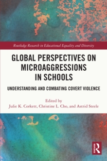 Global Perspectives on Microaggressions in Schools : Understanding and Combating Covert Violence