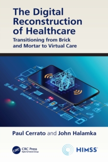 The Digital Reconstruction of Healthcare : Transitioning from Brick and Mortar to Virtual Care