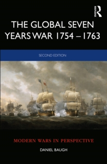 The Global Seven Years War 1754-1763 : Britain and France in a Great Power Contest