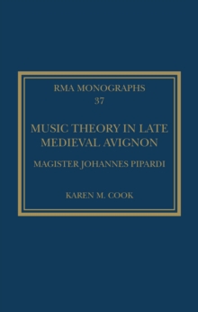 Music Theory in Late Medieval Avignon : Magister Johannes Pipardi