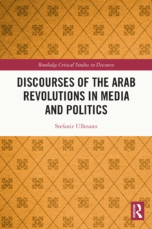 Discourses of the Arab Revolutions in Media and Politics