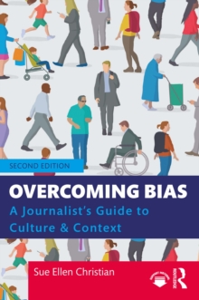 Overcoming Bias : A Journalist's Guide to Culture & Context