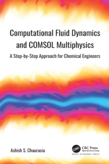 Computational Fluid Dynamics and COMSOL Multiphysics : A Step-by-Step Approach for Chemical Engineers