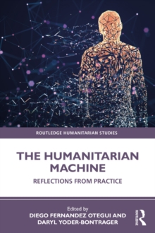 The Humanitarian Machine : Reflections from Practice