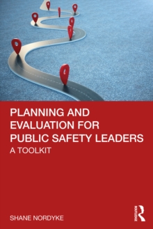 Planning and Evaluation for Public Safety Leaders : A Toolkit