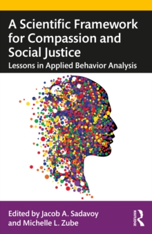 A Scientific Framework for Compassion and Social Justice : Lessons in Applied Behavior Analysis