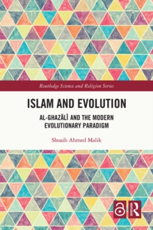 Islam and Evolution : Al-Ghazali and the Modern Evolutionary Paradigm