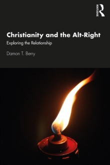 Christianity and the Alt-Right : Exploring the Relationship