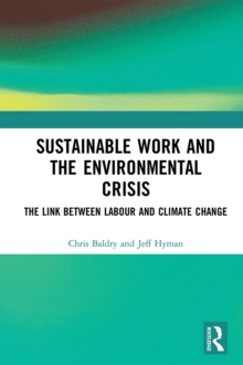 Sustainable Work and the Environmental Crisis : The Link between Labour and Climate Change