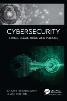 Cybersecurity : Ethics, Legal, Risks, and Policies