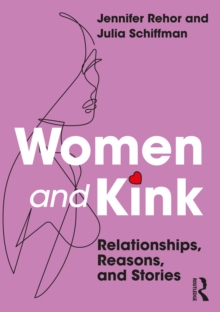 Women and Kink : Relationships, Reasons, and Stories