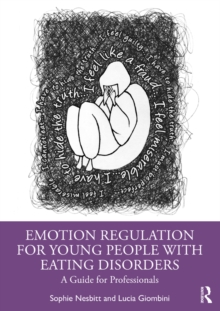 Emotion Regulation for Young People with Eating Disorders : A Guide for Professionals