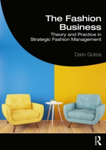 The Fashion Business : Theory and Practice in Strategic Fashion Management