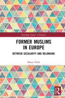 Former Muslims in Europe : Between Secularity and Belonging