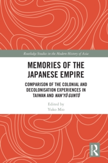 Memories of the Japanese Empire : Comparison of the Colonial and Decolonisation Experiences in Taiwan and Nan'yo-gunto