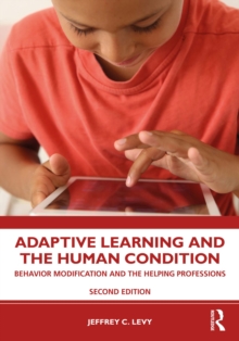 Adaptive Learning and the Human Condition : Behavior Modification and the Helping Professions