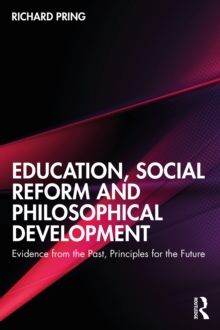 Education, Social Reform and Philosophical Development : Evidence from the Past, Principles for the Future