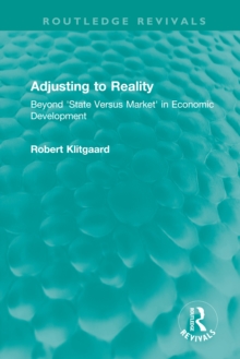 Adjusting to Reality : Beyond 'State Versus Market' in Economic Development